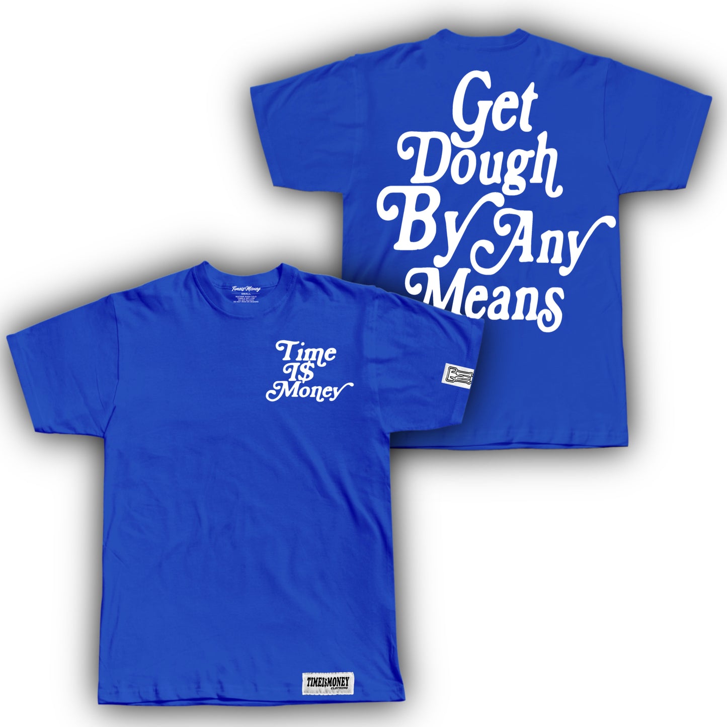 TIMEI$MONEY GET DOUGH BY ANY MEANS SHIRT “BLUE”