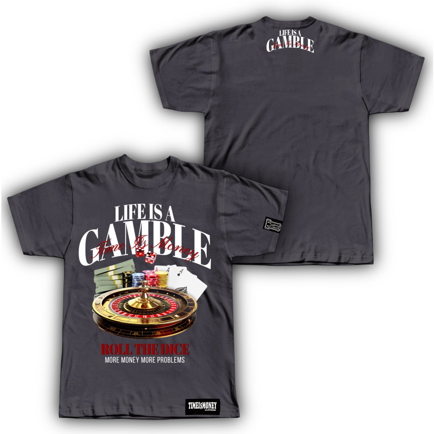 TIMEI$MONEY LIFE IS A GAMBLE SHIRTS “GREY”