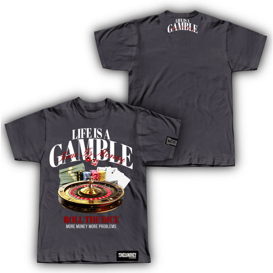 TIMEI$MONEY LIFE IS A GAMBLE SHIRTS “GREY”